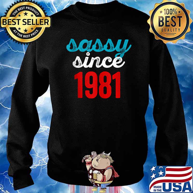 Sassy Since 1981 40 Year Old Birthday T-Shirt Sweater