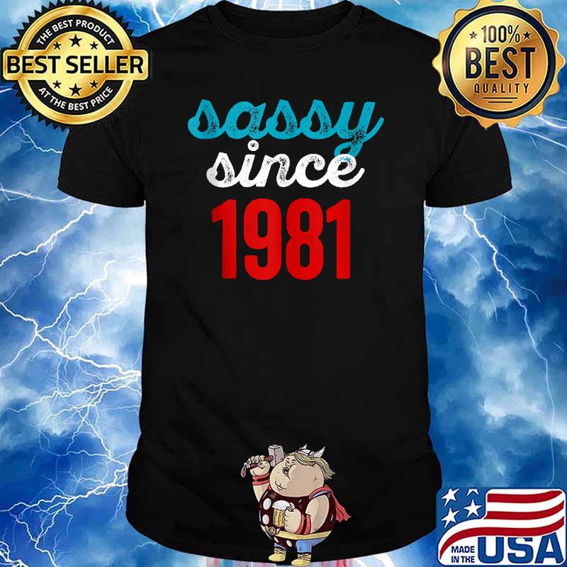 Sassy Since 1981 40 Year Old Birthday T-Shirt