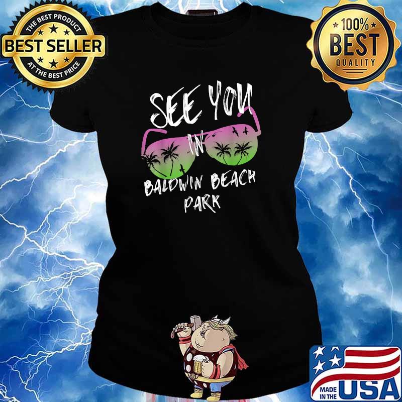See you in Baldwin Beach Park sunglasses vintage Maui surfer T-Shirt Ladies tee