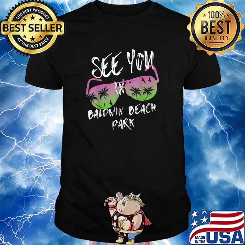 See you in Baldwin Beach Park sunglasses vintage Maui surfer T-Shirt