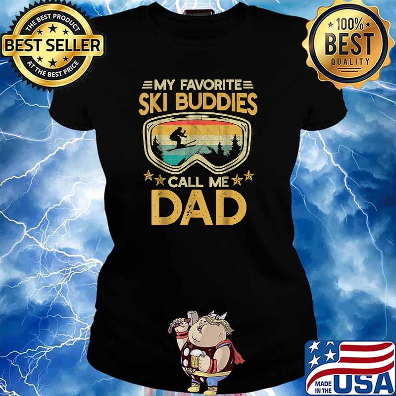 Skiing - My Favorite Ski Buddies Call Me Dad T-Shirt Ladies tee