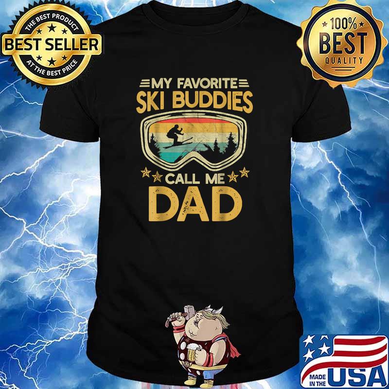 Skiing - My Favorite Ski Buddies Call Me Dad T-Shirt