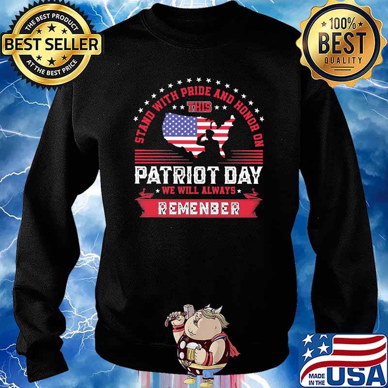 Stand with pride and honor on this patriot day we will always remenber s Sweater