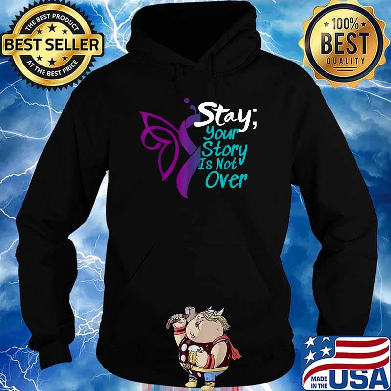 Stay Your Story Is Not Over T-Shirt Hoodie