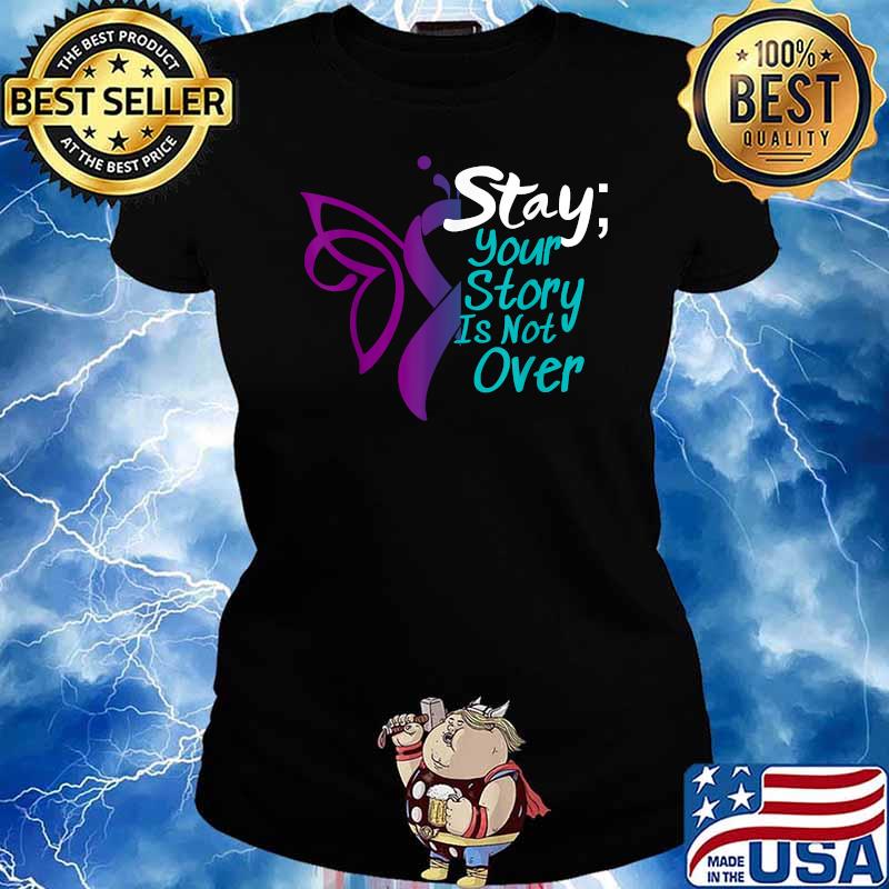 Stay Your Story Is Not Over T-Shirt Ladies tee