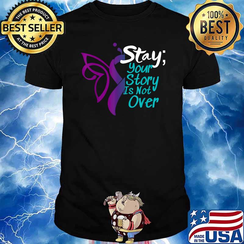 Stay Your Story Is Not Over T-Shirt