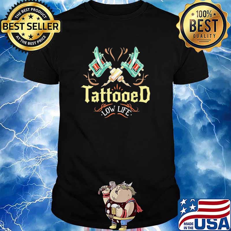 Tattoo Passion Low Life Shirt