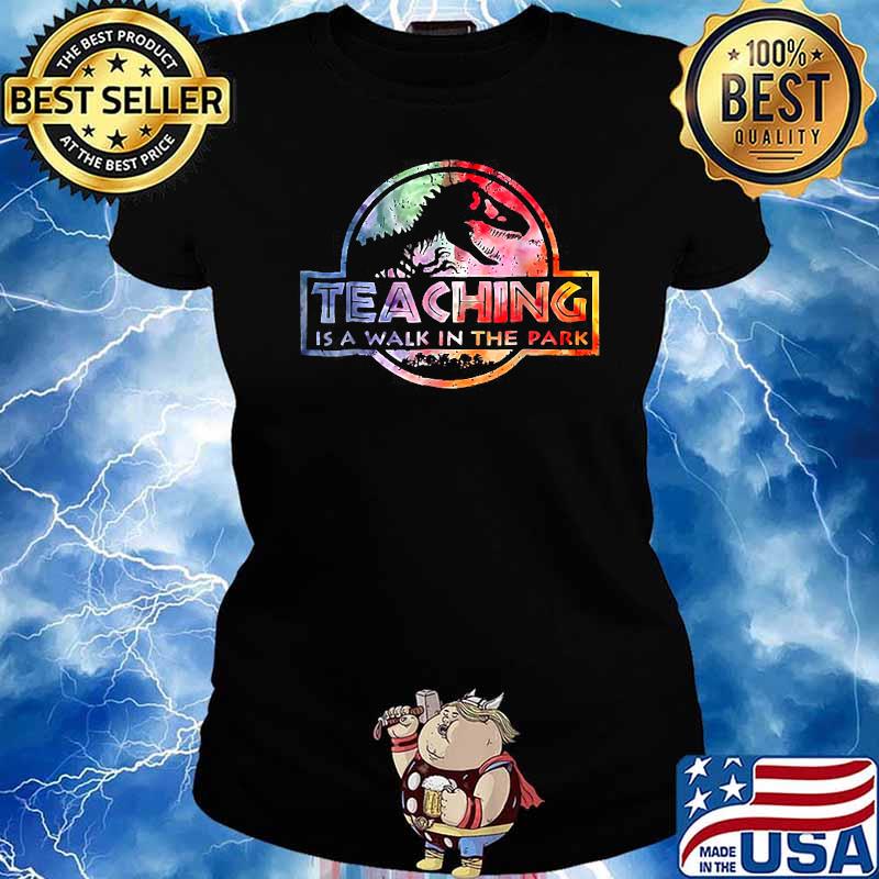 Teaching is a walk in the park Rainbow Tie Dye Teachers Dino T-Shirt Ladies tee