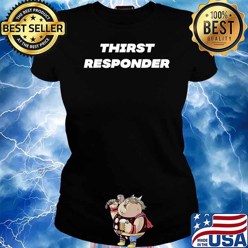 Thirst Responder T-Shirt Ladies tee