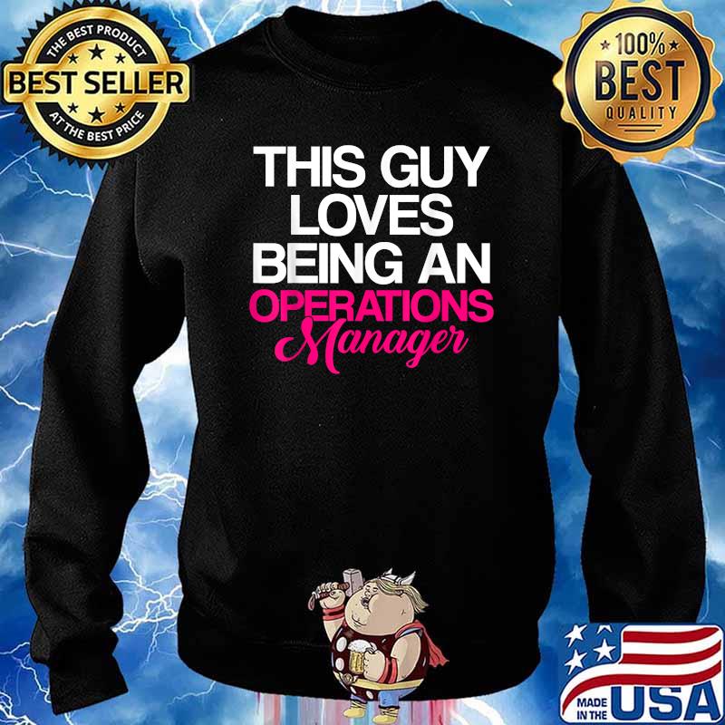 This Guy Loves Being An Operations Manager Supervisor T-Shirt Sweater