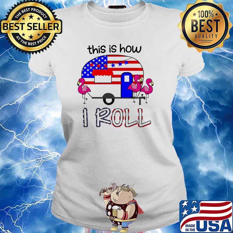 This is how i roll famingo camping flag s Ladies tee