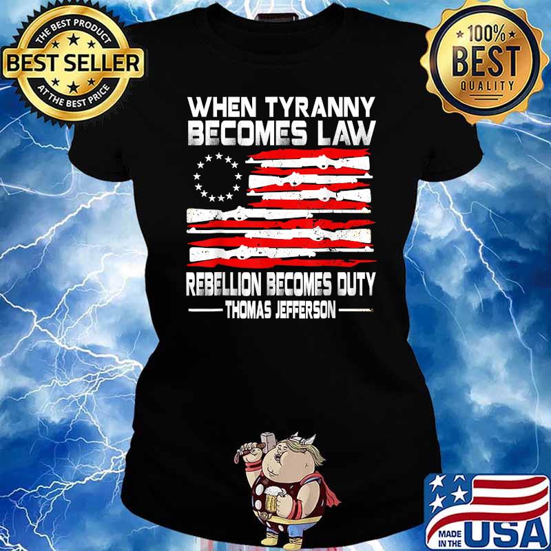 USA Flag When Tyranny Becomes Law Rebellion Becomes Duty Thomas Jefferson T-Shirt Ladies tee