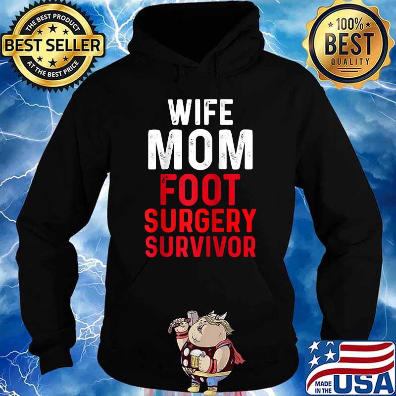 Wife Mom Foot Surgery Feet Recovery Survivor T-Shirt Hoodie