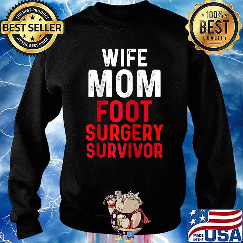 Wife Mom Foot Surgery Feet Recovery Survivor T-Shirt Sweater