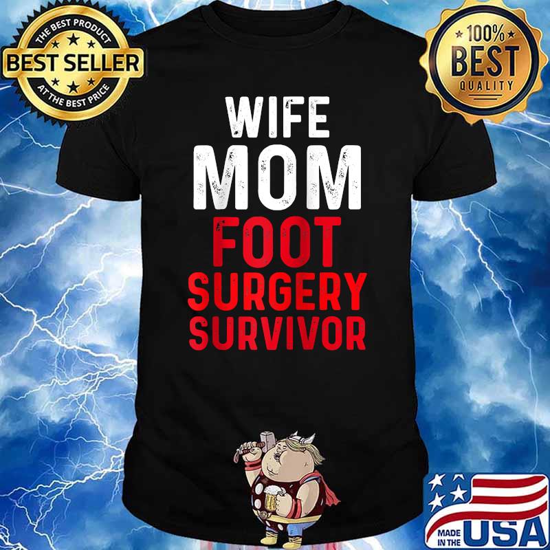Wife Mom Foot Surgery Feet Recovery Survivor T-Shirt
