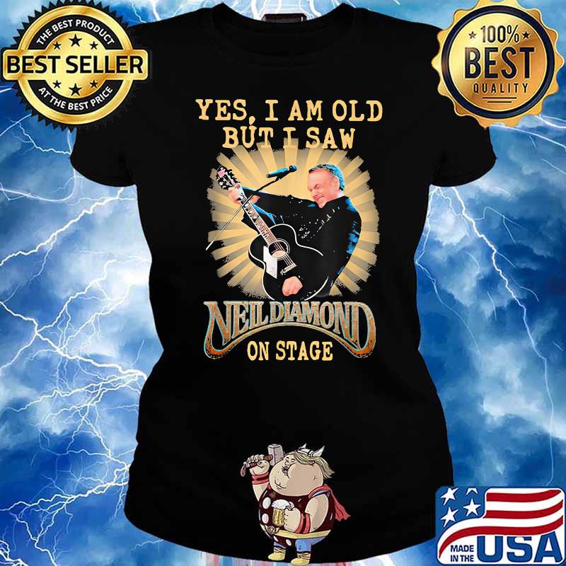 Yes, I Am Old But I Saw-Neil Diamond-On Stage T-Shirt Ladies tee