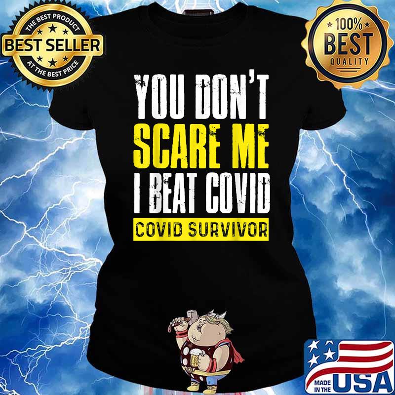 You Don't Scare Me I Beat Covid Covid Survivor T-Shirt Ladies tee