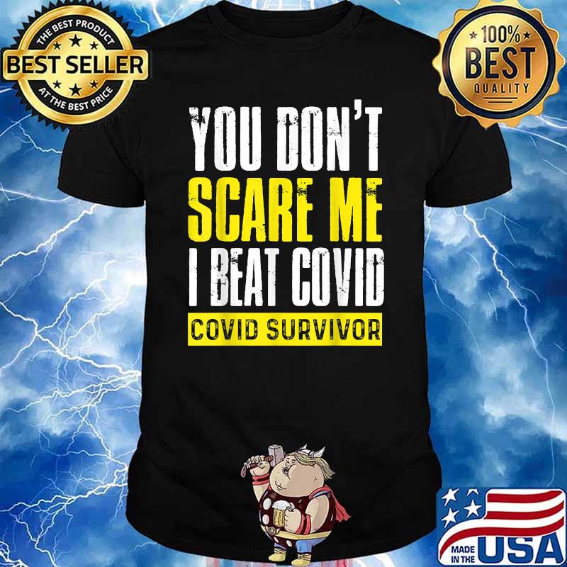 You Don't Scare Me I Beat Covid Covid Survivor T-Shirt