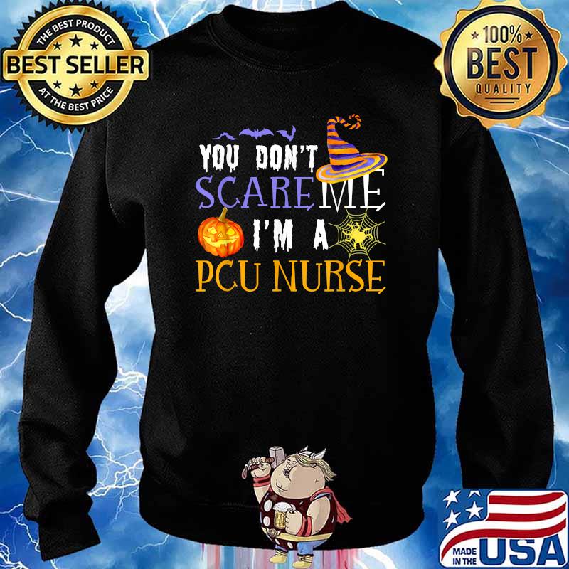 You Don't Scare Me I'm A PCU Nurse Hat Witch Pumpkin Halloween T-Shirt Sweater