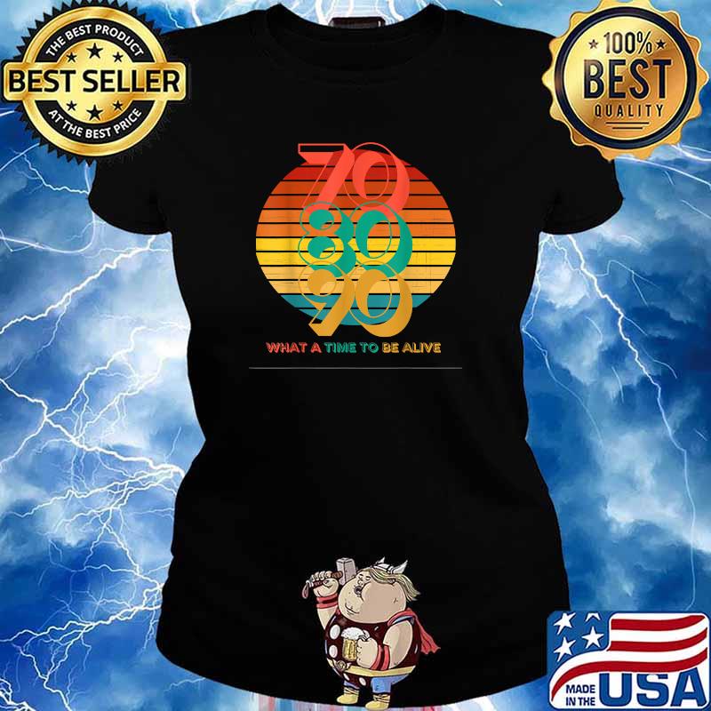 70s 80s 90s Vintage What A Time To Be Alive T-Shirt Ladies tee