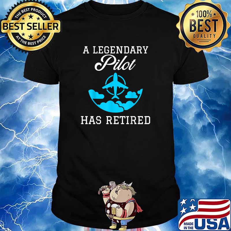 A Legendary Pilot Has Retired T-Shirt