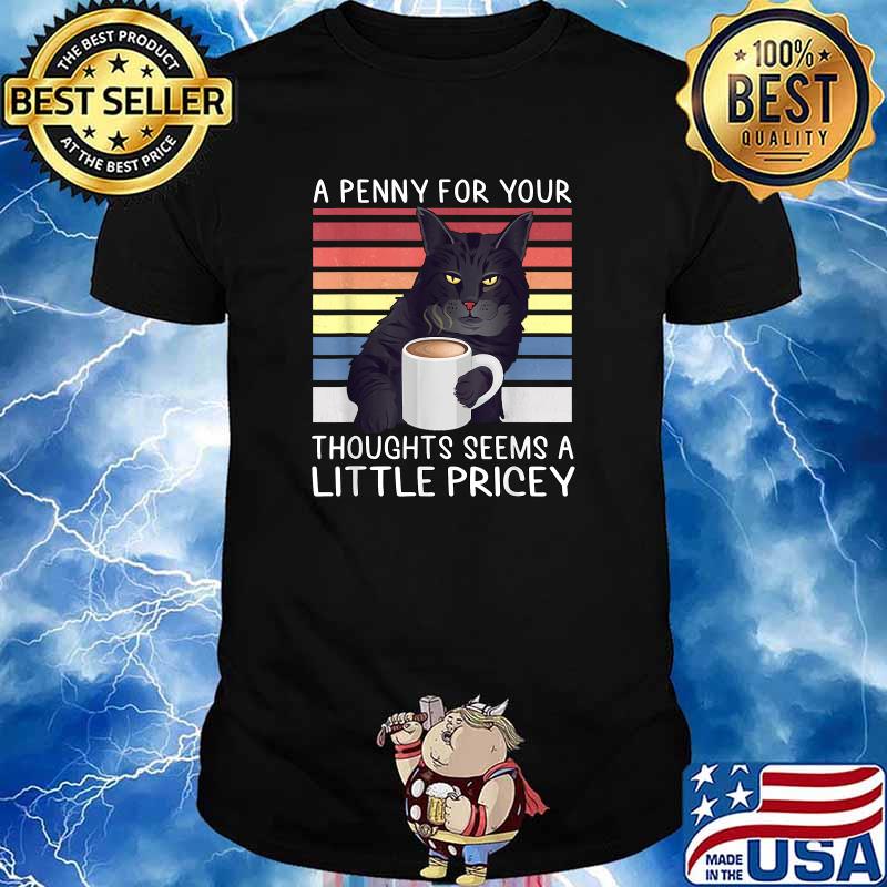 A Penny For Your Thoughts Seems Little Pricey Cat Vintage T-Shirt