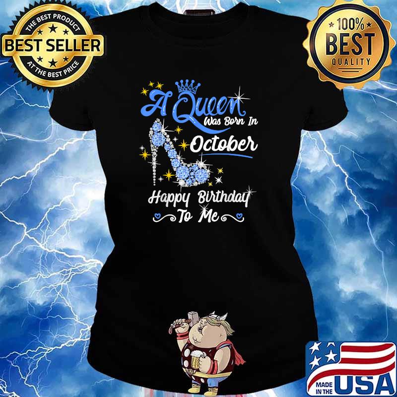 A Queen Was Born In October Happy Birthday Gift T-Shirt Ladies tee