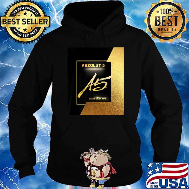 ABZOLUT 5 A5 Dance Cover BAND T-Shirt Hoodie