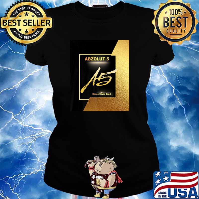 ABZOLUT 5 A5 Dance Cover BAND T-Shirt Ladies tee