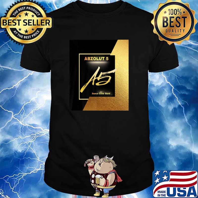 ABZOLUT 5 A5 Dance Cover BAND T-Shirt