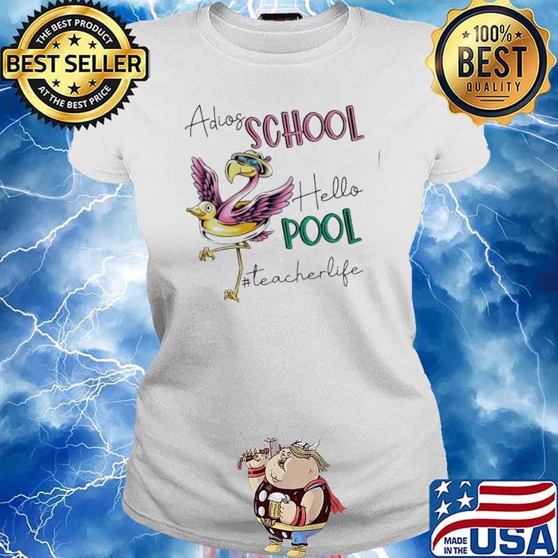 Adios school hello pool teacher life flamingo s Ladies tee