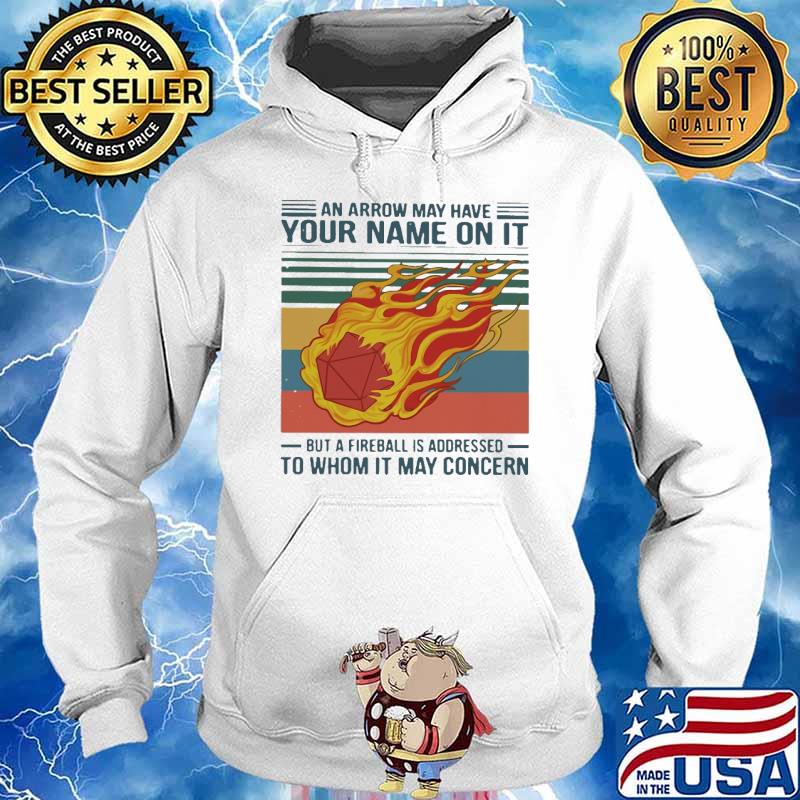 An arrow may have your name on it but a fireball is addressed to whom it may concern vintage s Hoodie