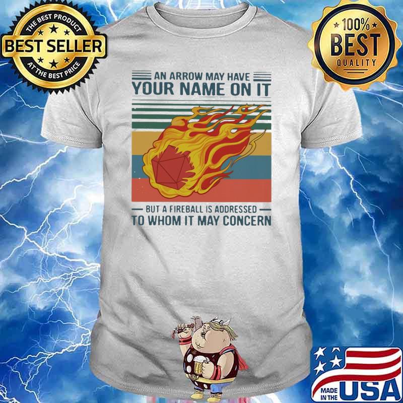 An arrow may have your name on it but a fireball is addressed to whom it may concern vintage shirt