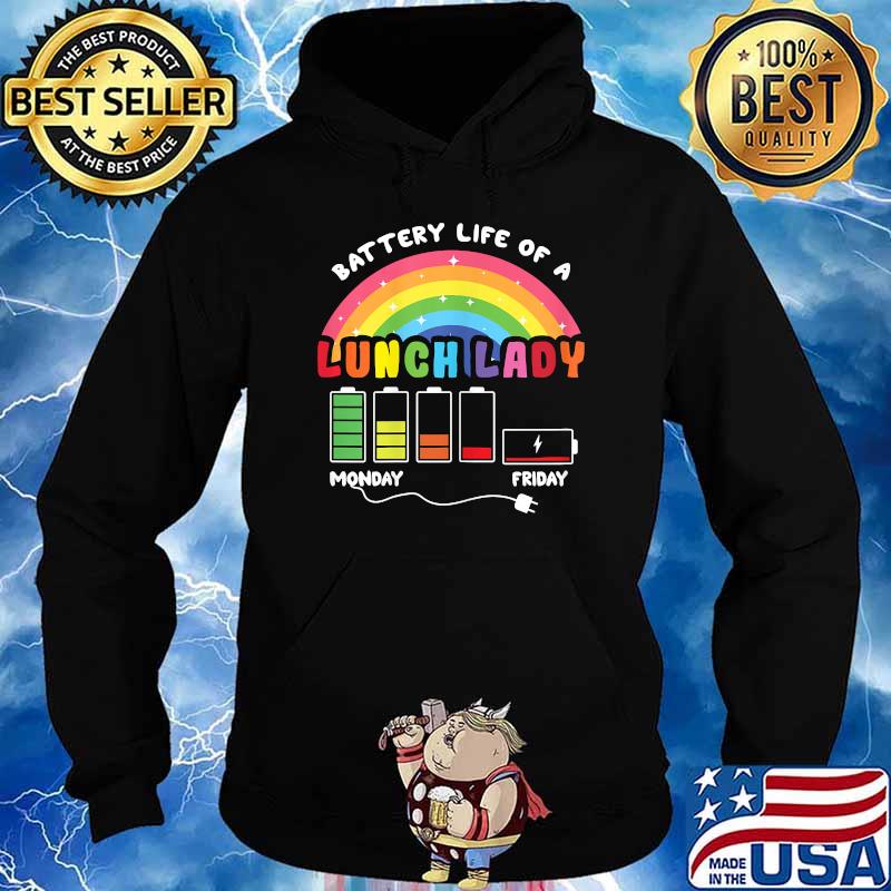 Battery Life Of A School Lunch Lady Monday Friday Cafeteria Rainbow T-Shirt Hoodie