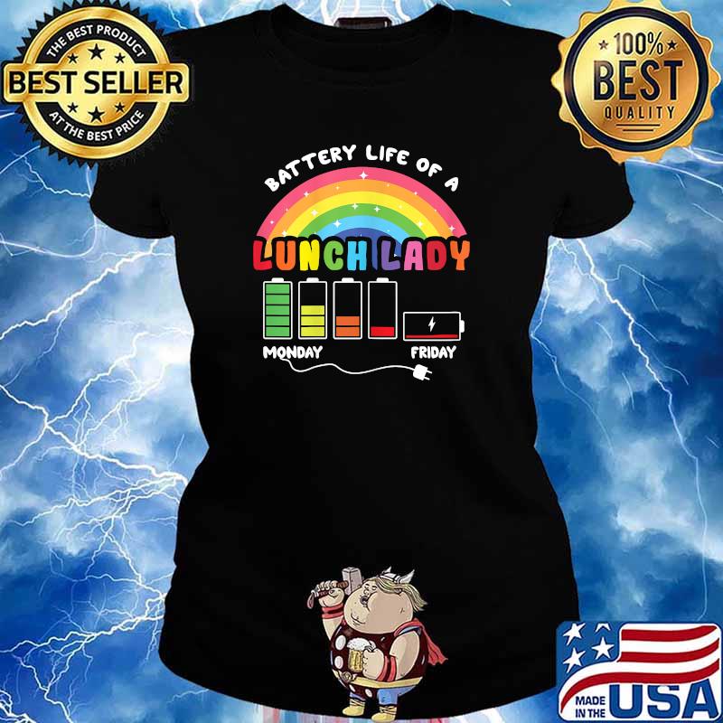 Battery Life Of A School Lunch Lady Monday Friday Cafeteria Rainbow T-Shirt Ladies tee