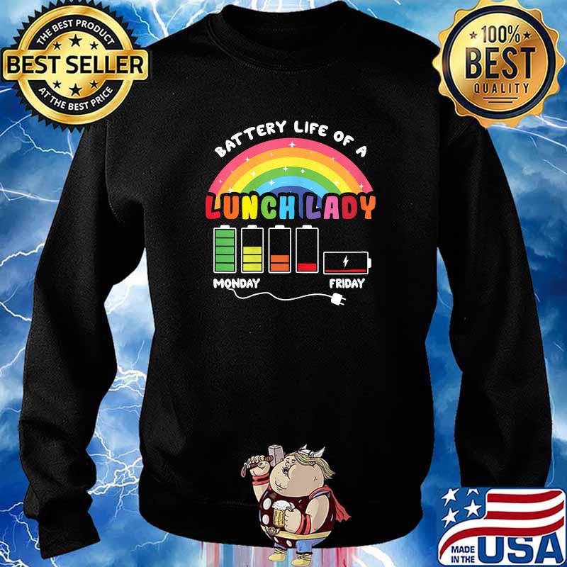 Battery Life Of A School Lunch Lady Monday Friday Cafeteria Rainbow T-Shirt Sweater