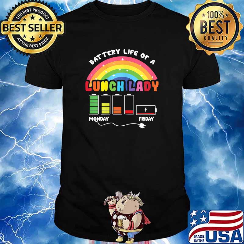 Battery Life Of A School Lunch Lady Monday Friday Cafeteria Rainbow T-Shirt