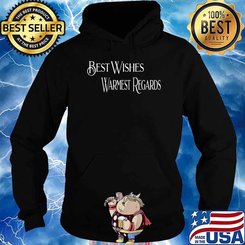 Best Wishes Warmest Regards T-Shirt Hoodie