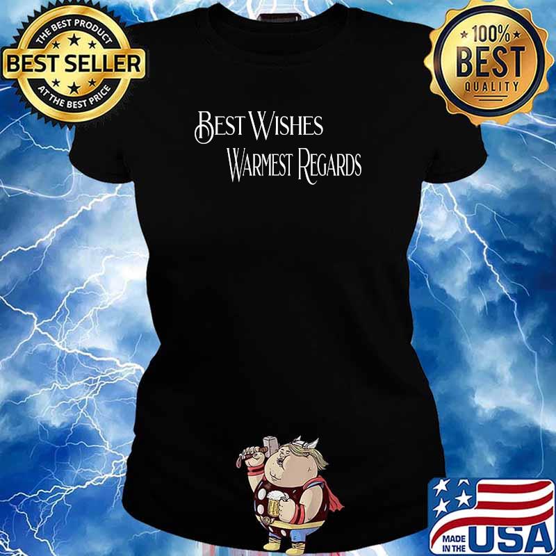Best Wishes Warmest Regards T-Shirt Ladies tee