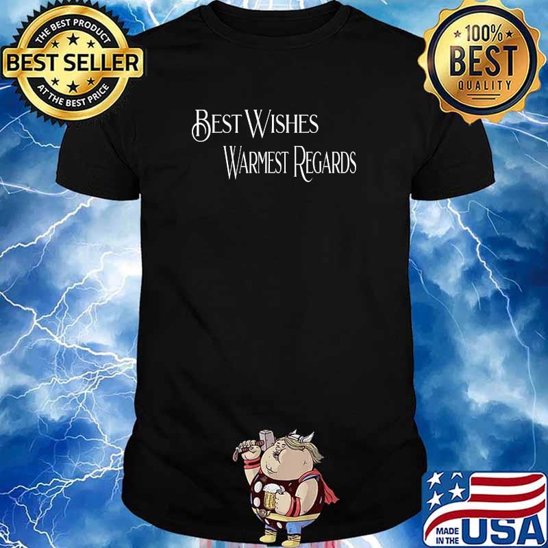 Best Wishes Warmest Regards T-Shirt