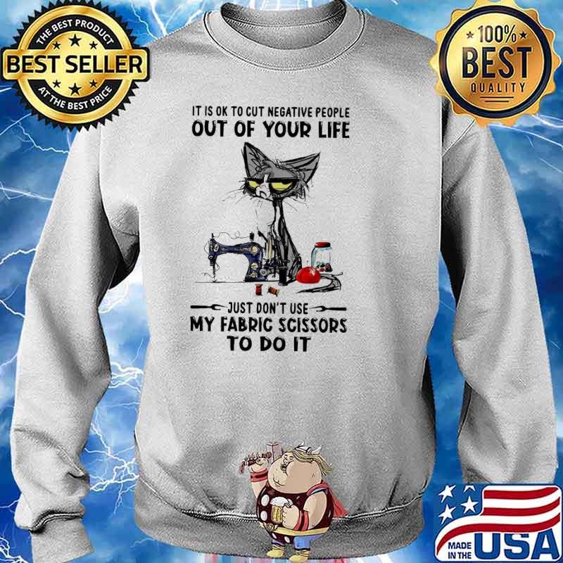 Black cat It is ok to cut negative people out of your life just don’t use my fabric scissors to do it s Sweater