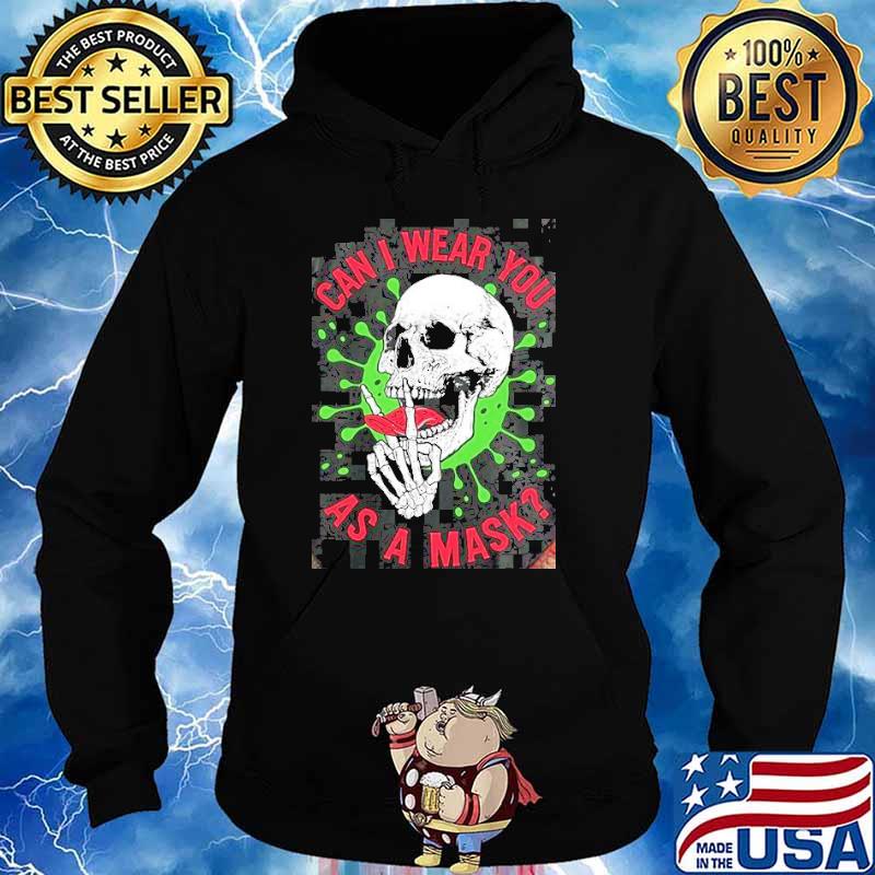 Can i wear you as a mask skull covid 19 s Hoodie