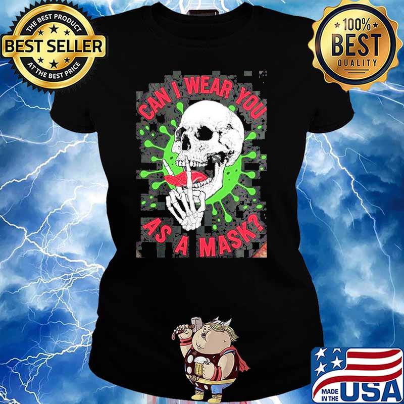 Can i wear you as a mask skull covid 19 s Ladies tee