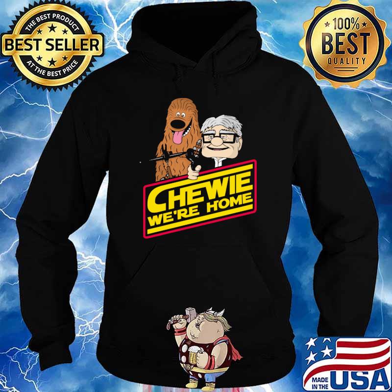 Chewie We're home Wookie s Hoodie