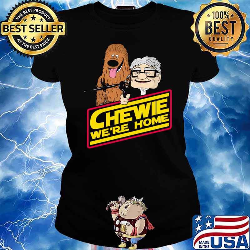 Chewie We're home Wookie s Ladies tee