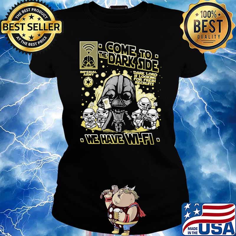 Come To the Dark Side We Have Wifi Shirt Ladies tee