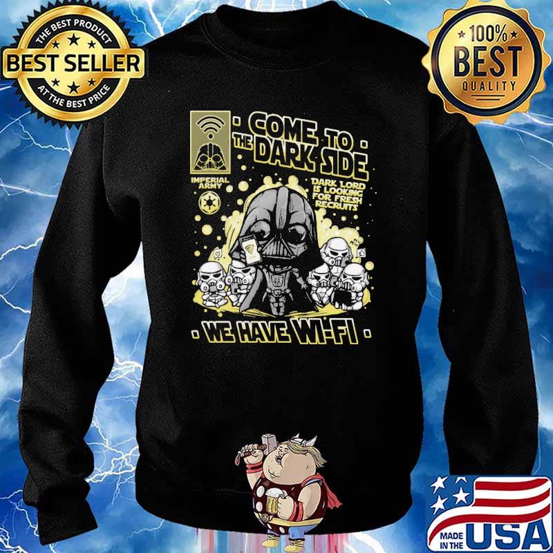 Come To the Dark Side We Have Wifi Shirt Sweater