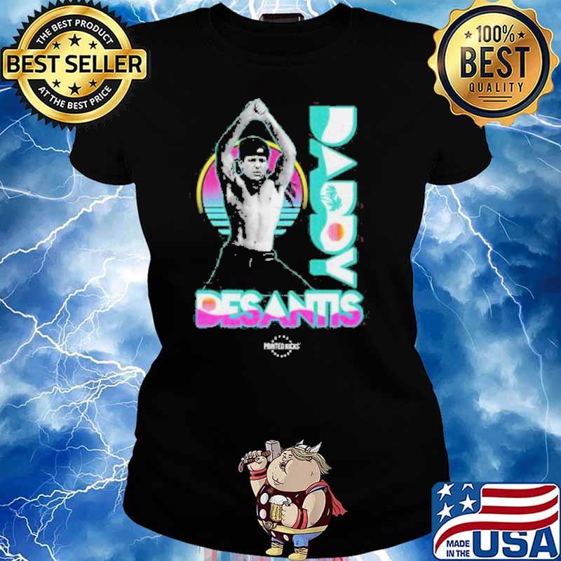 DADDY DESANTIS VINTAGE SHIRT Ladies tee