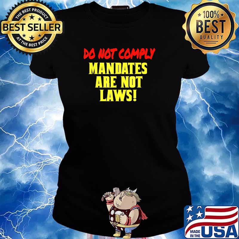 Do Not Comply Mandates Are Not Laws T-Shirt Ladies tee