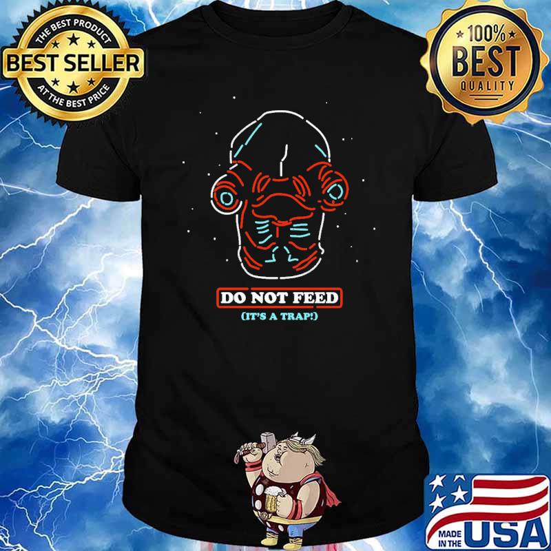 Do Not Feed It's A Trp Shirt